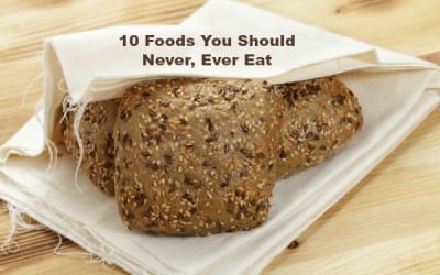 10 Foods You Should Never, Ever Eat