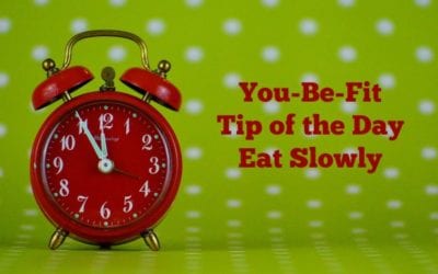 You-Be-Fit Tip of the Day – Eat Slowly