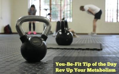 You-Be-Fit Tip of the Day- Rev Up Your Metabolism
