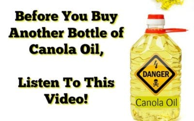 Before You Buy Another Bottle of Canola Oil, Listen To This Video