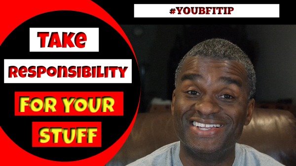 Take responsibility for your stuff-600