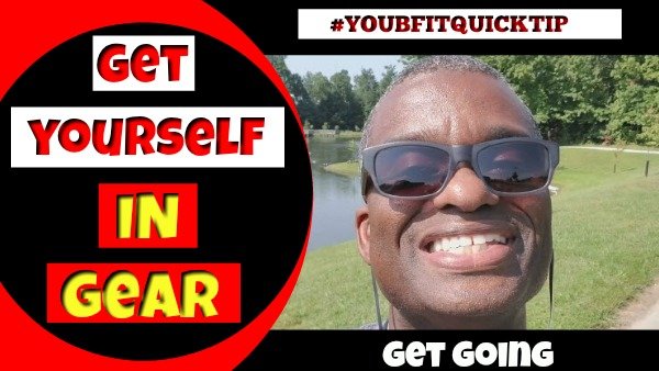 get yourself in gear-YOUBFITQUICKTIP – 600