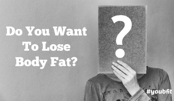 Do You Want To Lose Body Fat -575