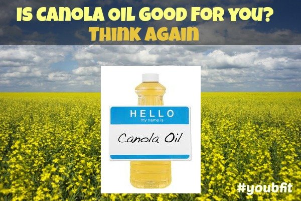 Is Canola Oil good for you Think again