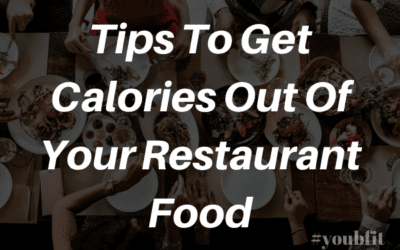 Tips To Get Calories Out Of Your Restaurant Food